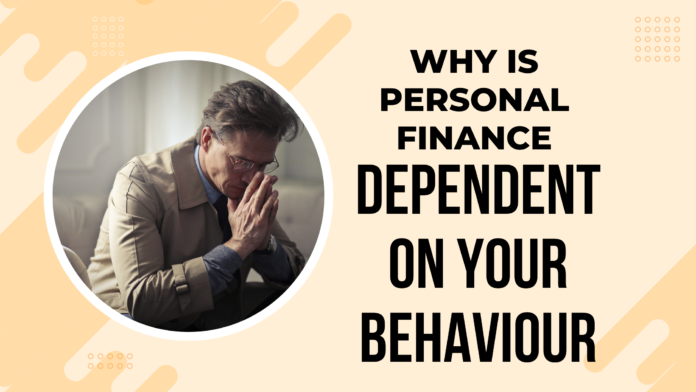 Why Is Personal Finance Dependent Upon Your Behavior