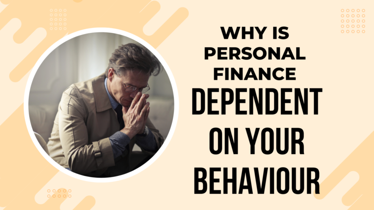 Why Is Personal Finance Dependent Upon Your Behavior?