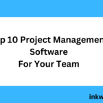 This is an image with the caption top 10 project management software for your team