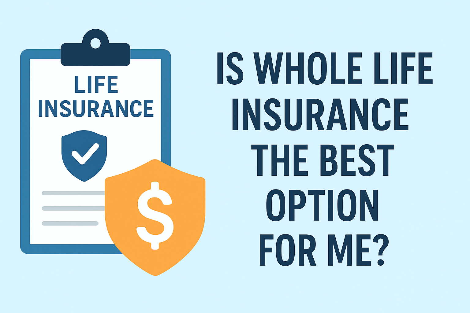 Is Whole life insurance best option for me