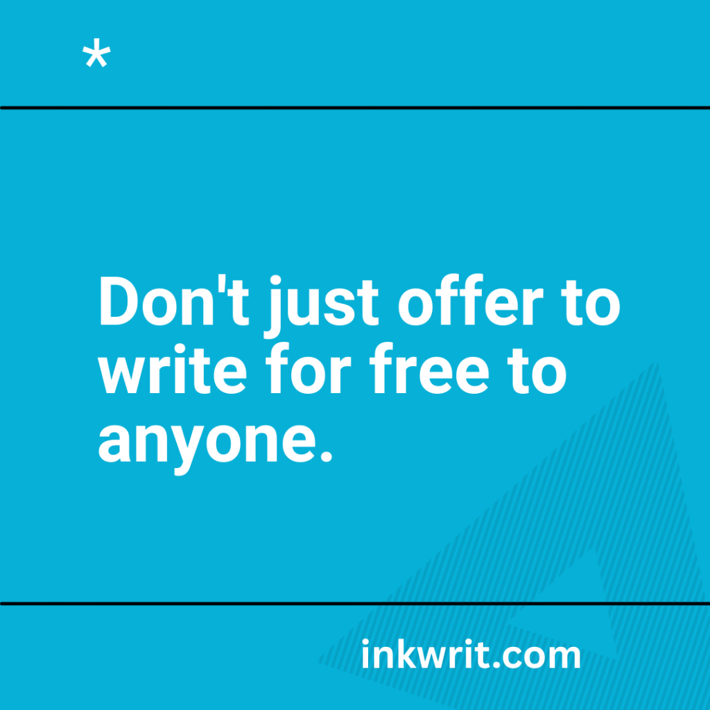 A blue background with a caption ''don't just offer to write for free to anyone. (Freelance Writing Jobs No Experience)