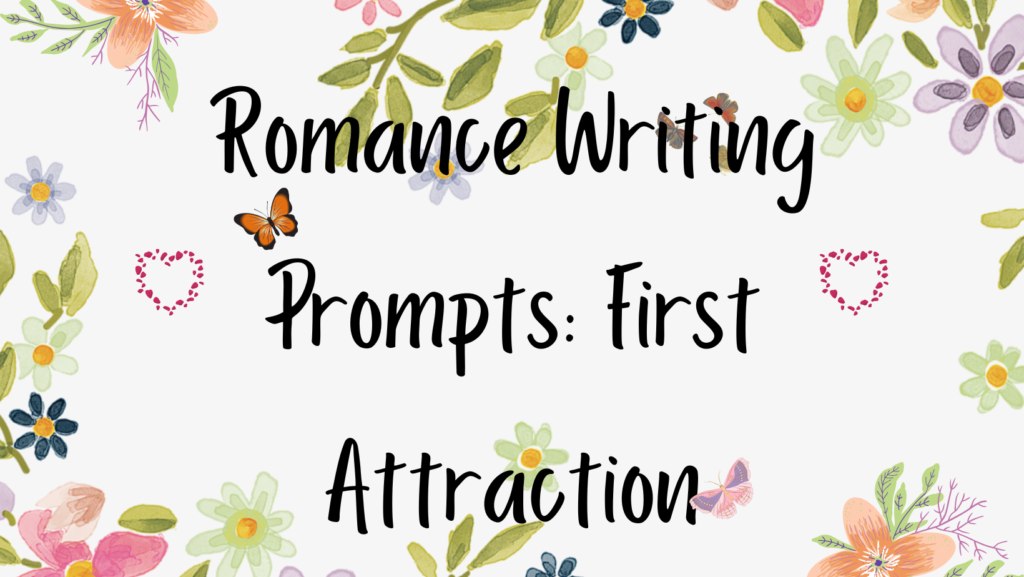 100 Brilliant Romance Writing Prompts for Unforgettable Love Stories