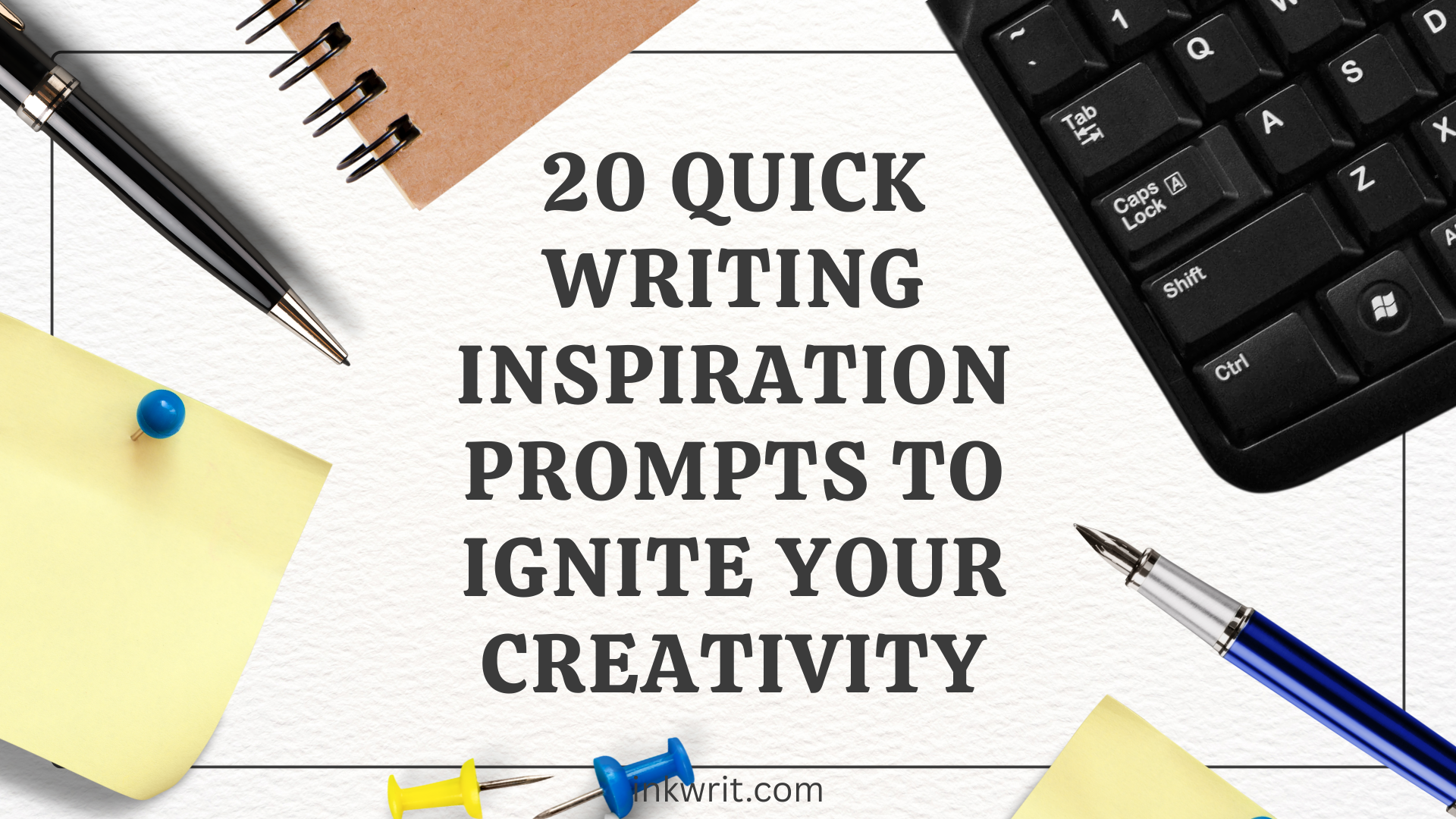 20 Quick Writing inspiration prompts to Ignite Your Creativity - Inkwrit