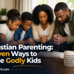 Christian Parenting: Proven Ways to Raise Godly Kids